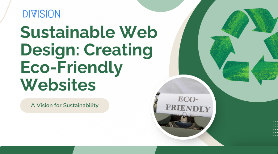 Sustainable Web Design: Creating Eco-Friendly Websites